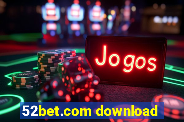 52bet.com download