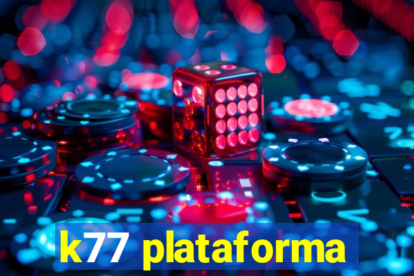 k77 plataforma