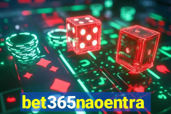 bet365naoentra