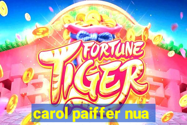 carol paiffer nua