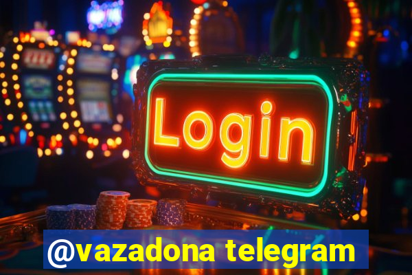 @vazadona telegram