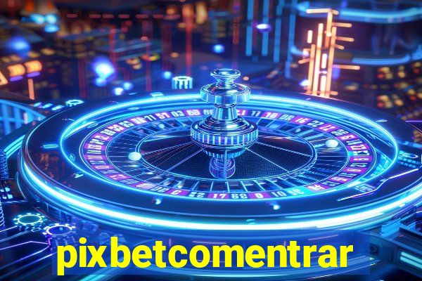 pixbetcomentrar