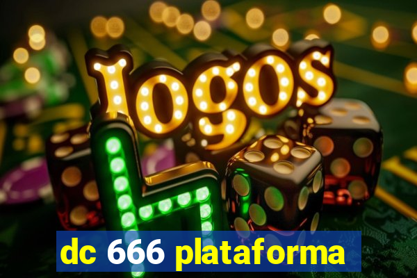 dc 666 plataforma