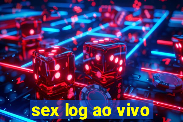 sex log ao vivo