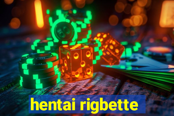 hentai rigbette