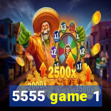 5555 game 1