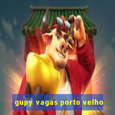 gupy vagas porto velho