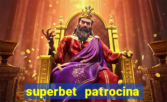 superbet patrocina quais times