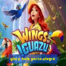 glory hole porto alegre