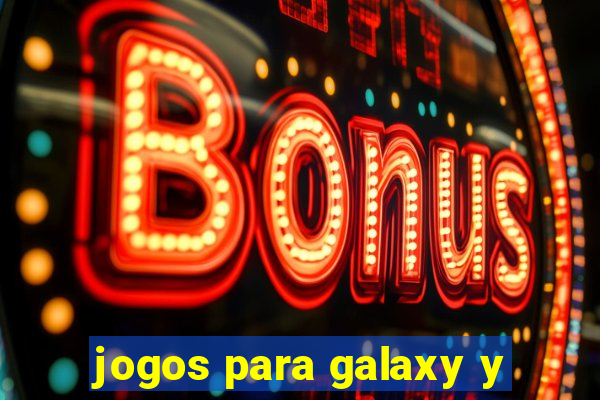 jogos para galaxy y