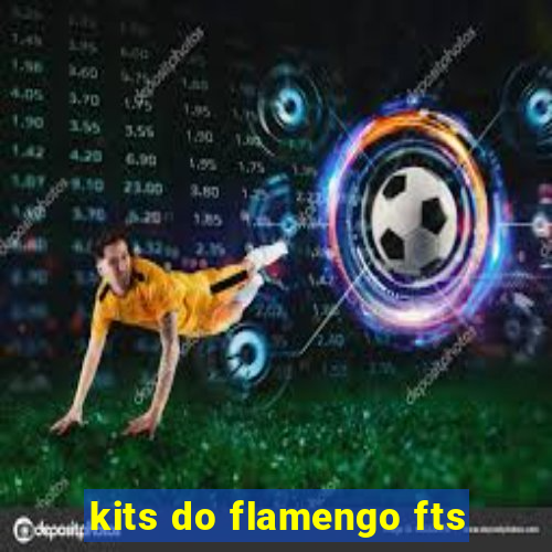 kits do flamengo fts