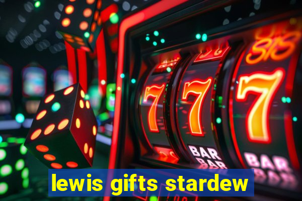 lewis gifts stardew