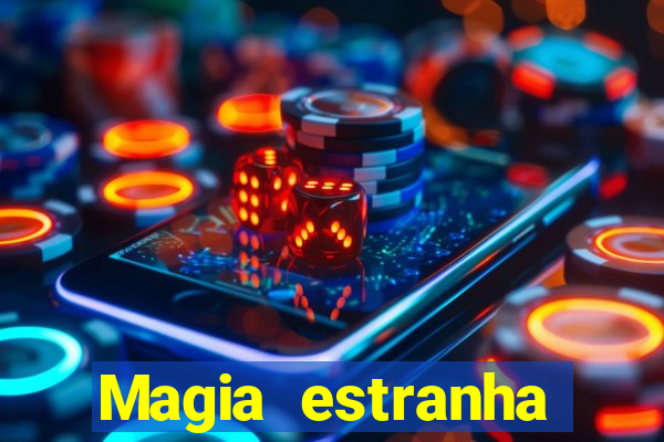 Magia estranha filme completo dublado