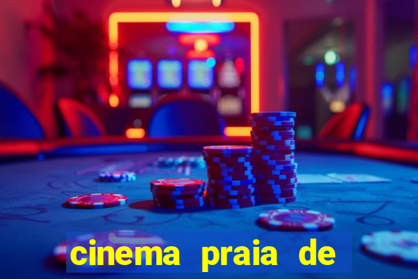 cinema praia de belas shopping