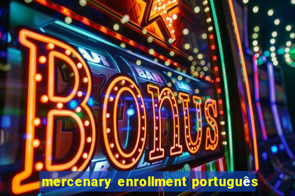 mercenary enrollment português