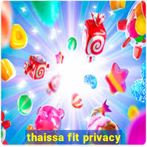 thaissa fit privacy