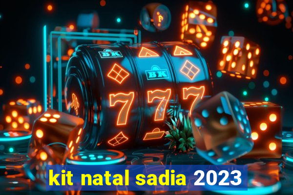 kit natal sadia 2023