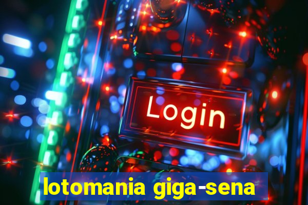 lotomania giga-sena