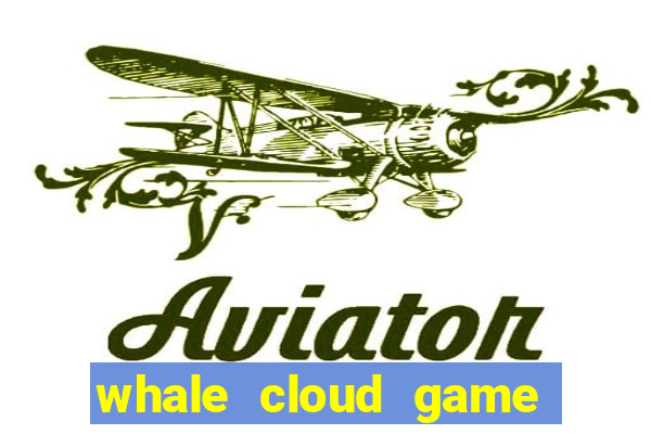 whale cloud game site oficial