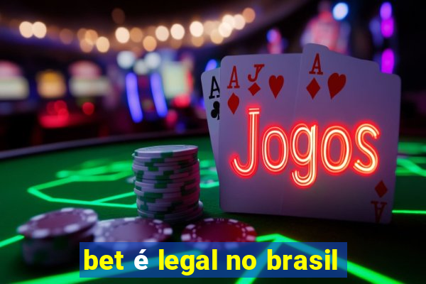 bet é legal no brasil