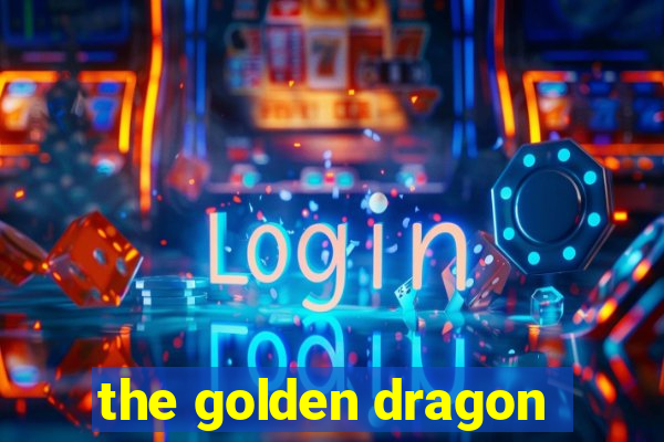 the golden dragon