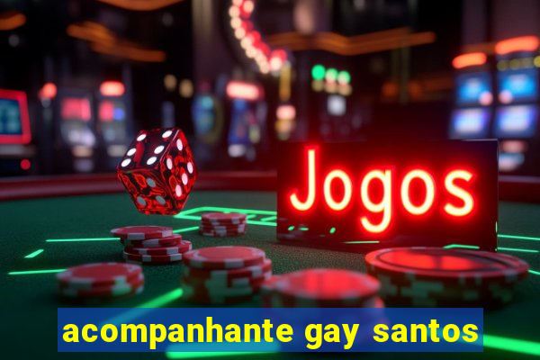 acompanhante gay santos