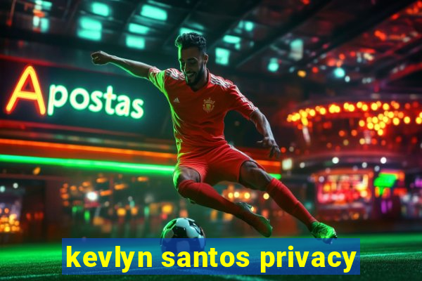 kevlyn santos privacy