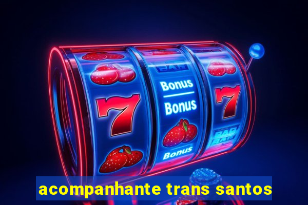 acompanhante trans santos