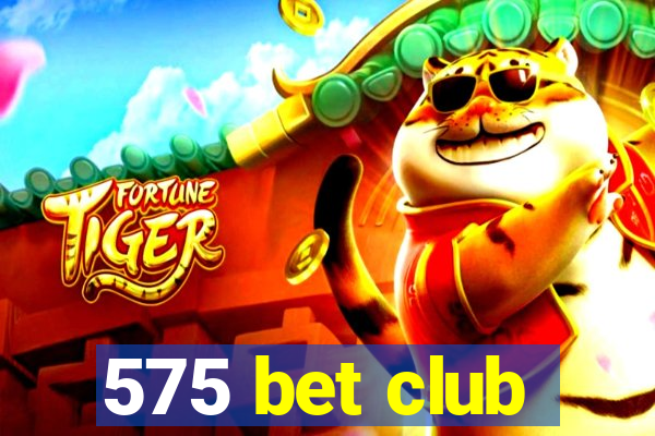 575 bet club