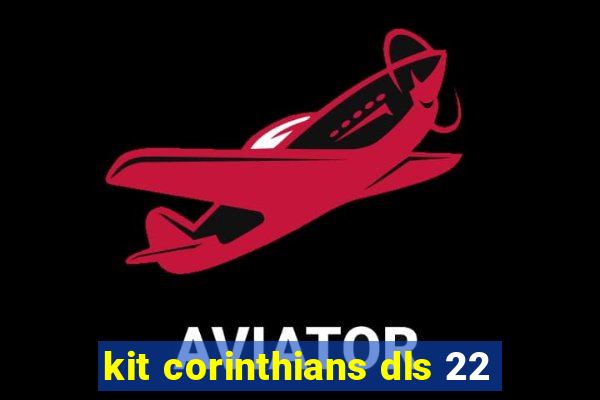 kit corinthians dls 22