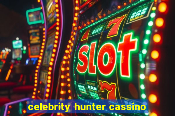 celebrity hunter cassino