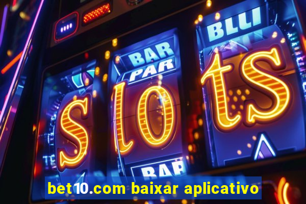 bet10.com baixar aplicativo