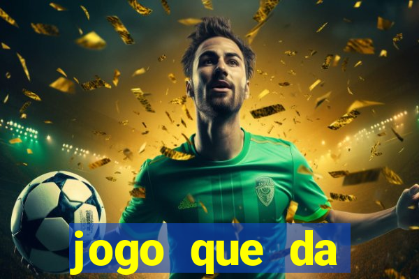 jogo que da dinheiro sem precisar depositar