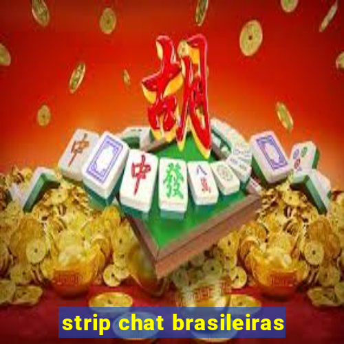 strip chat brasileiras