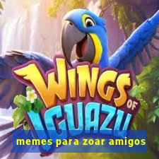 memes para zoar amigos