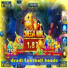 dvadi football heads