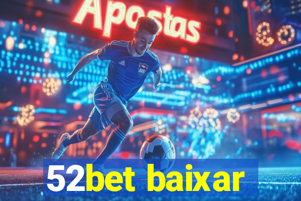 52bet baixar