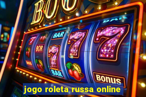 jogo roleta russa online