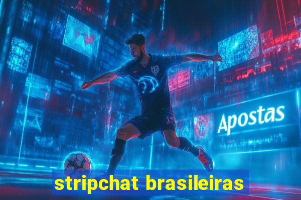 stripchat brasileiras