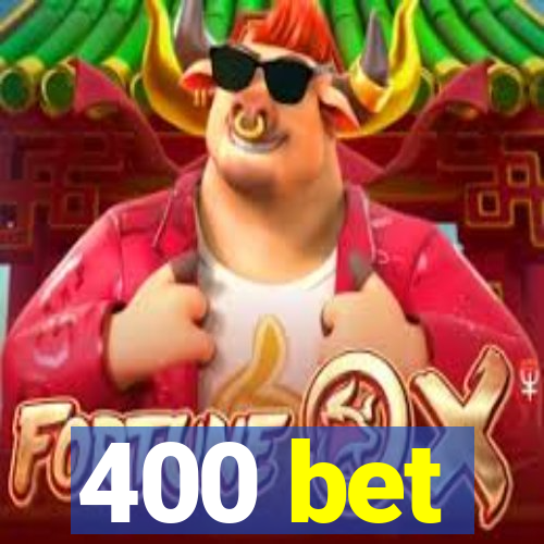 400 bet