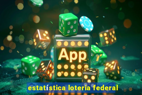 estatística loteria federal