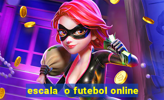 escala  o futebol online