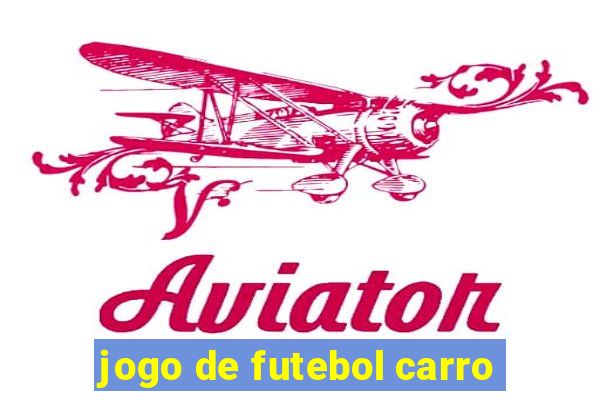 jogo de futebol carro