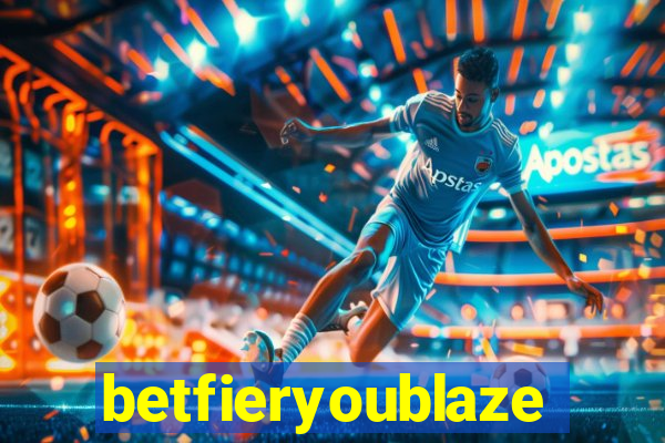 betfieryoublaze