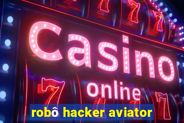 robô hacker aviator