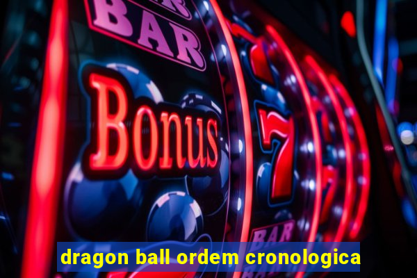 dragon ball ordem cronologica