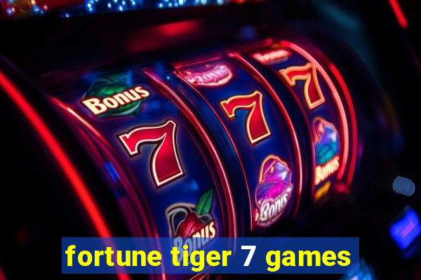 fortune tiger 7 games