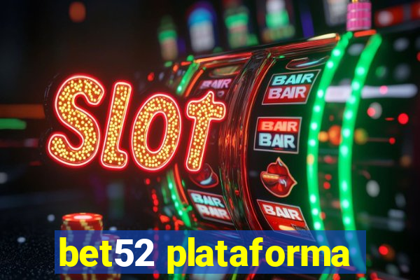 bet52 plataforma