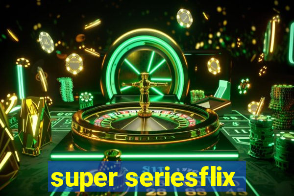 super seriesflix