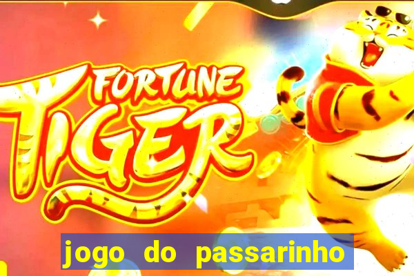 jogo do passarinho que da dinheiro